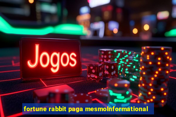 fortune rabbit paga mesmoInformational